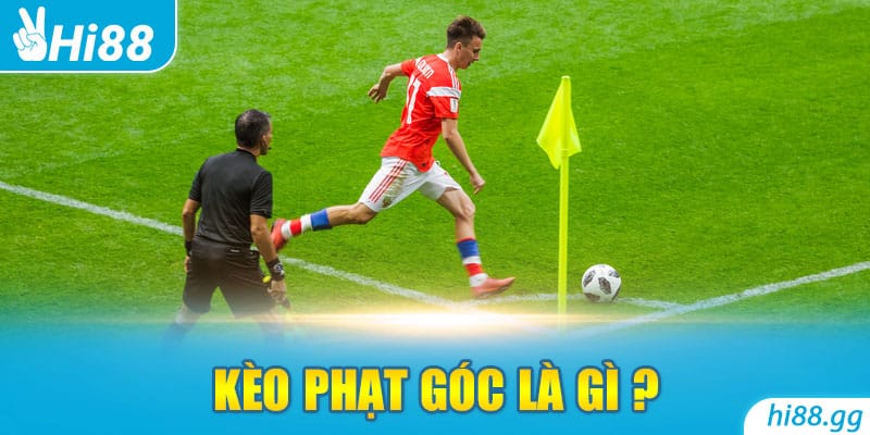 Kèo Phạt Góc Là Gì? Kinh Nghiệm Đặt Cược Phạt Góc Hiệu Quả